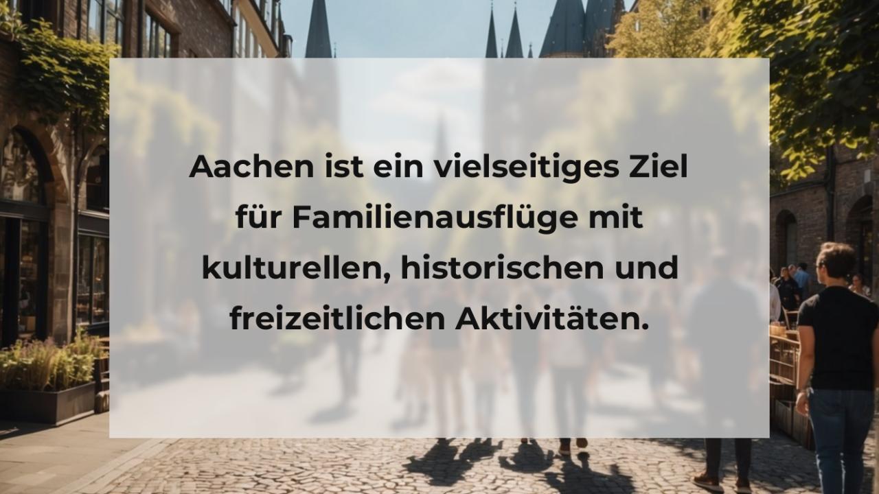 Aachen ist ein vielseitiges Ziel für Familienausflüge mit kulturellen, historischen und freizeitlichen Aktivitäten.