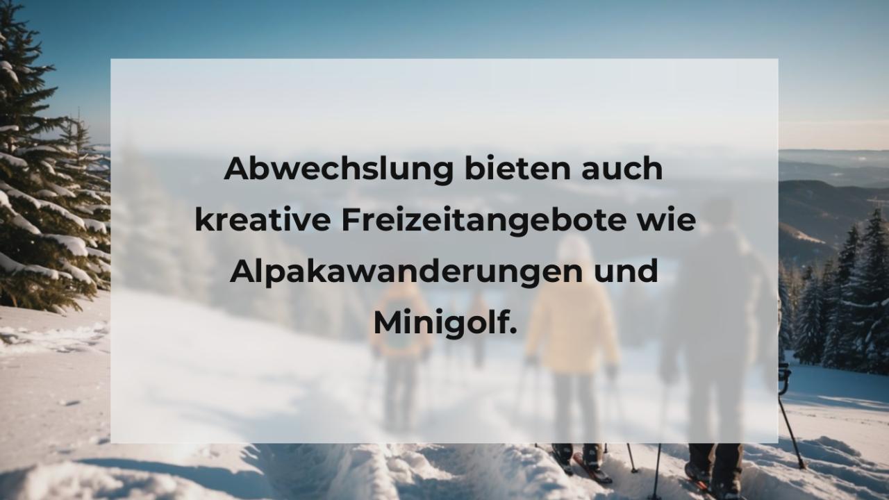 Abwechslung bieten auch kreative Freizeitangebote wie Alpakawanderungen und Minigolf.