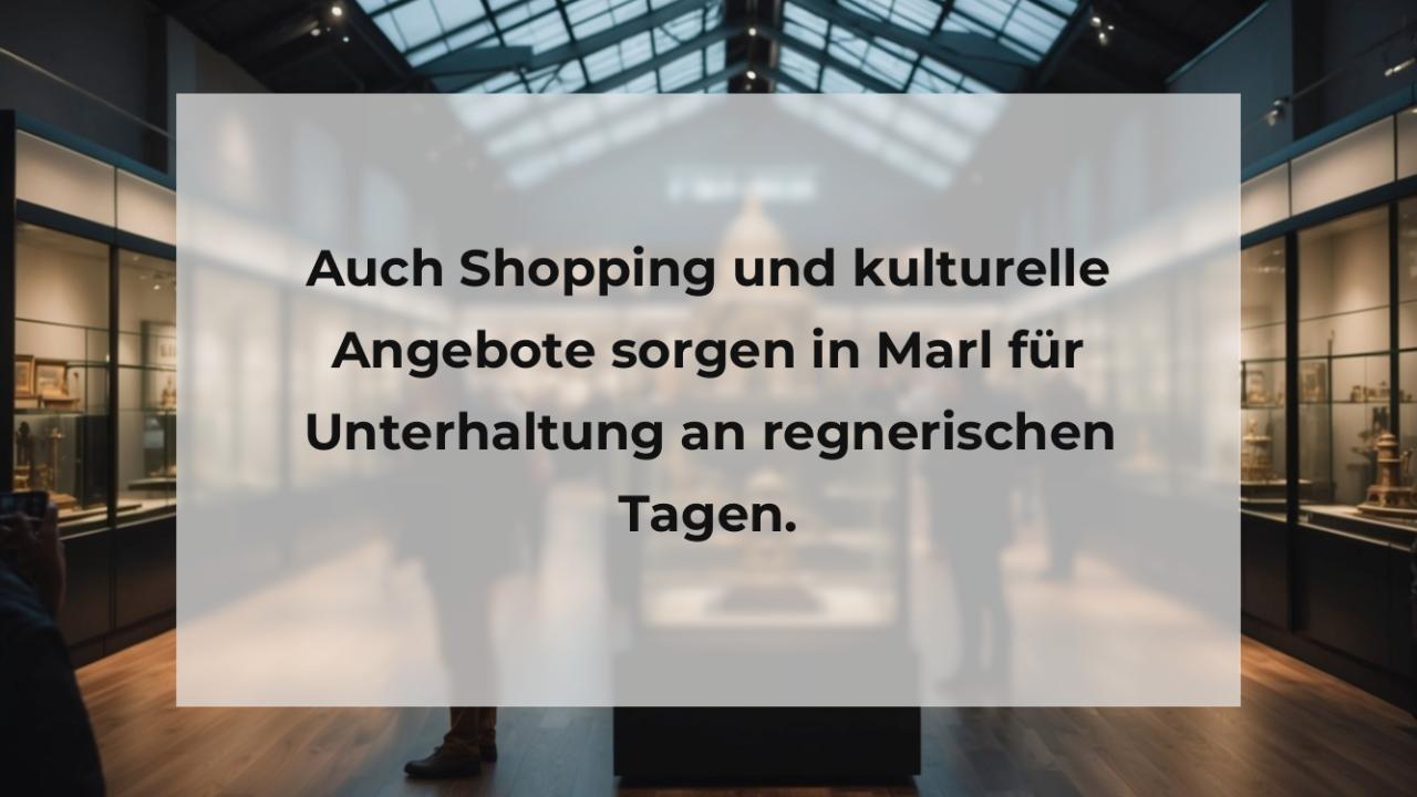 Auch Shopping und kulturelle Angebote sorgen in Marl für Unterhaltung an regnerischen Tagen.