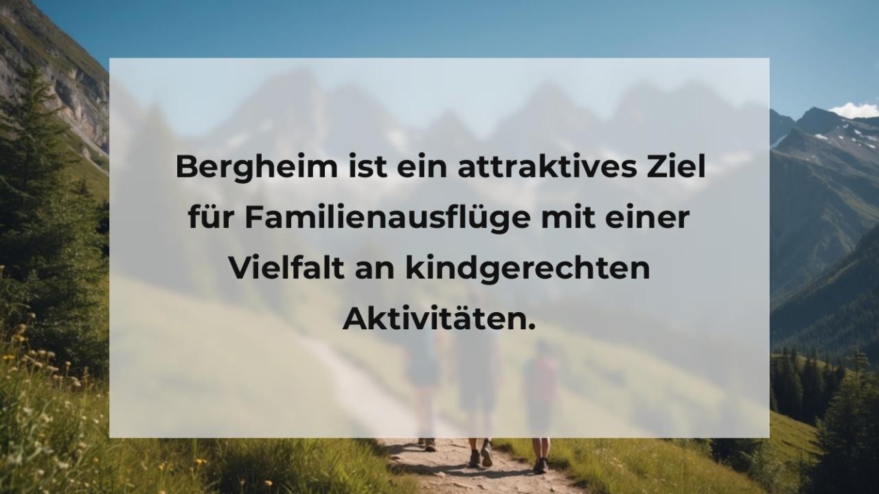 Bergheim ist ein attraktives Ziel für Familienausflüge mit einer Vielfalt an kindgerechten Aktivitäten.