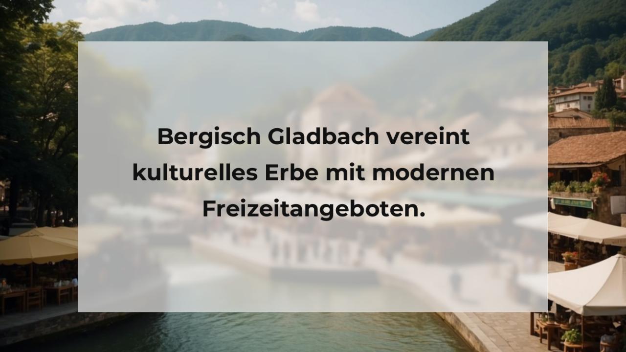 Bergisch Gladbach vereint kulturelles Erbe mit modernen Freizeitangeboten.