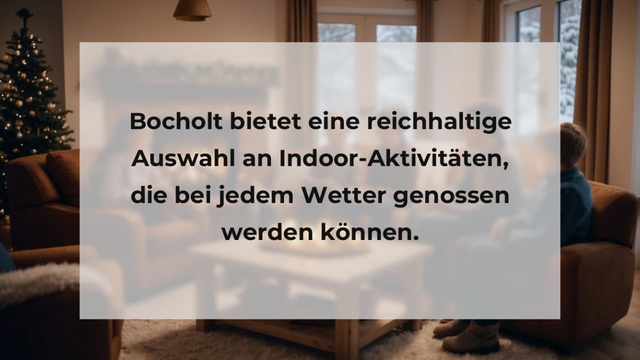 Bocholt bietet eine reichhaltige Auswahl an Indoor-Aktivitäten, die bei jedem Wetter genossen werden können.