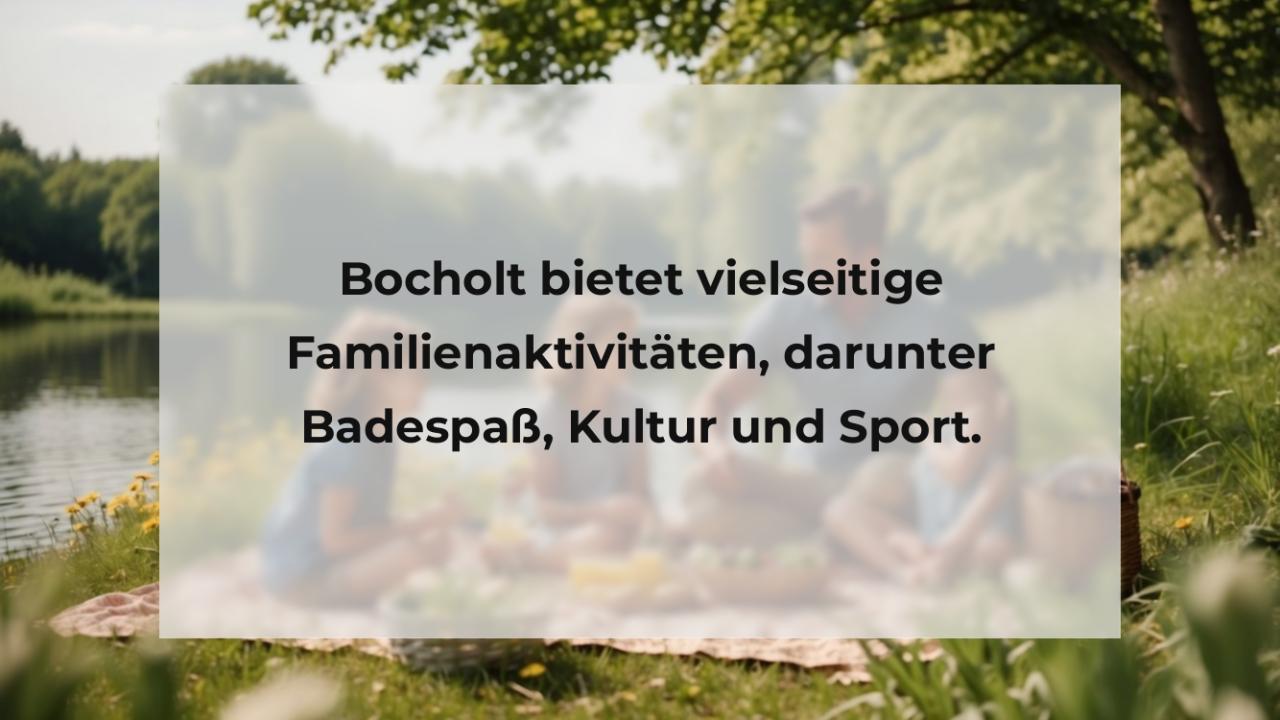 Bocholt bietet vielseitige Familienaktivitäten, darunter Badespaß, Kultur und Sport.