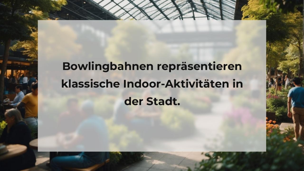 Bowlingbahnen repräsentieren klassische Indoor-Aktivitäten in der Stadt.