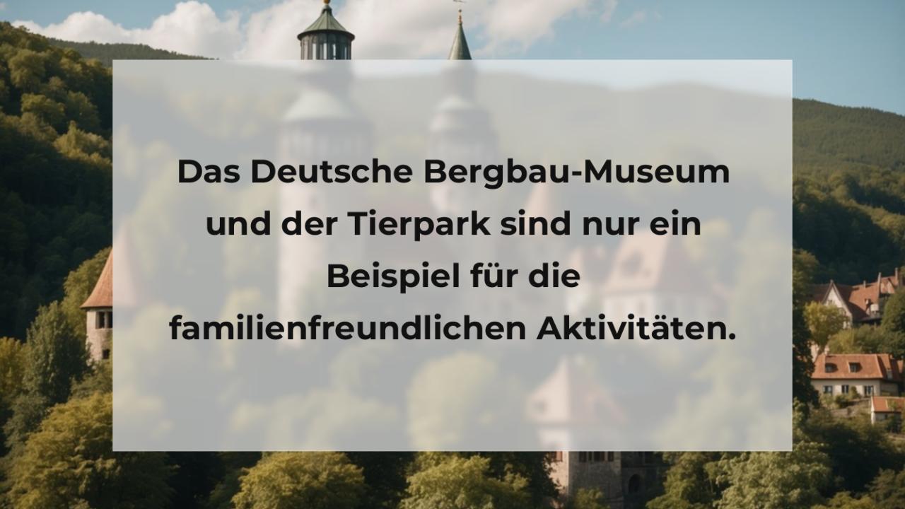 Das Deutsche Bergbau-Museum und der Tierpark sind nur ein Beispiel für die familienfreundlichen Aktivitäten.