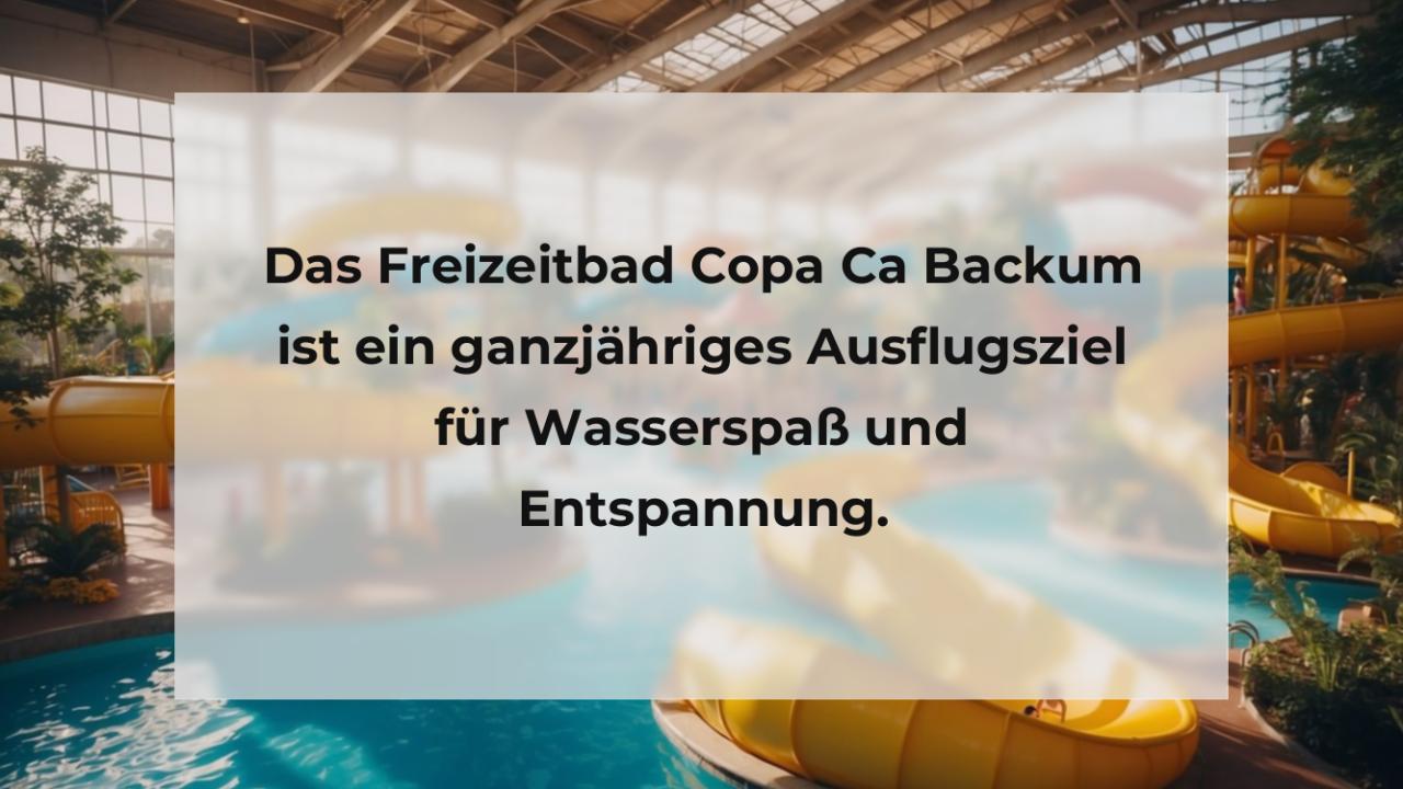 Das Freizeitbad Copa Ca Backum ist ein ganzjähriges Ausflugsziel für Wasserspaß und Entspannung.