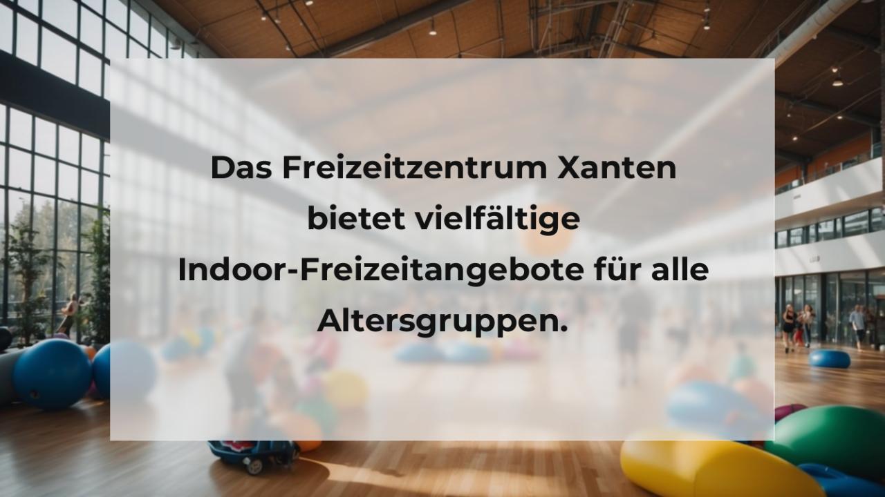 Das Freizeitzentrum Xanten bietet vielfältige Indoor-Freizeitangebote für alle Altersgruppen.