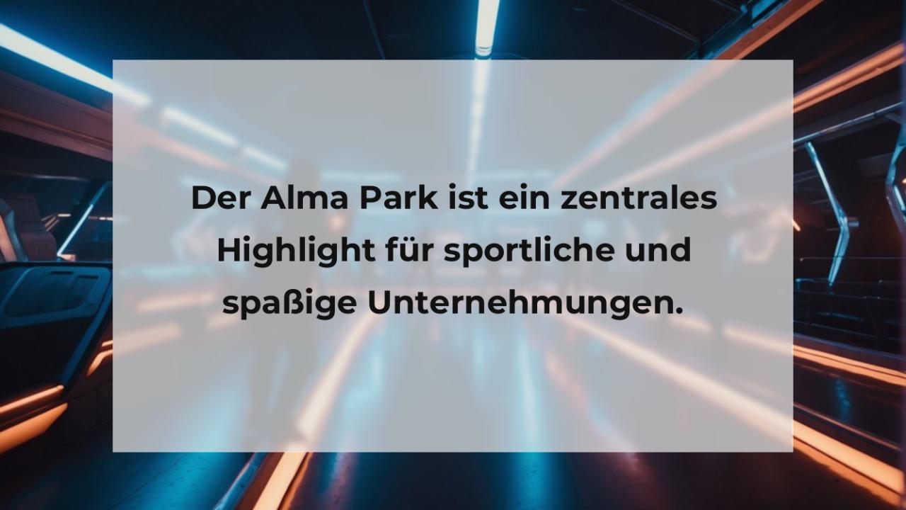 Der Alma Park ist ein zentrales Highlight für sportliche und spaßige Unternehmungen.