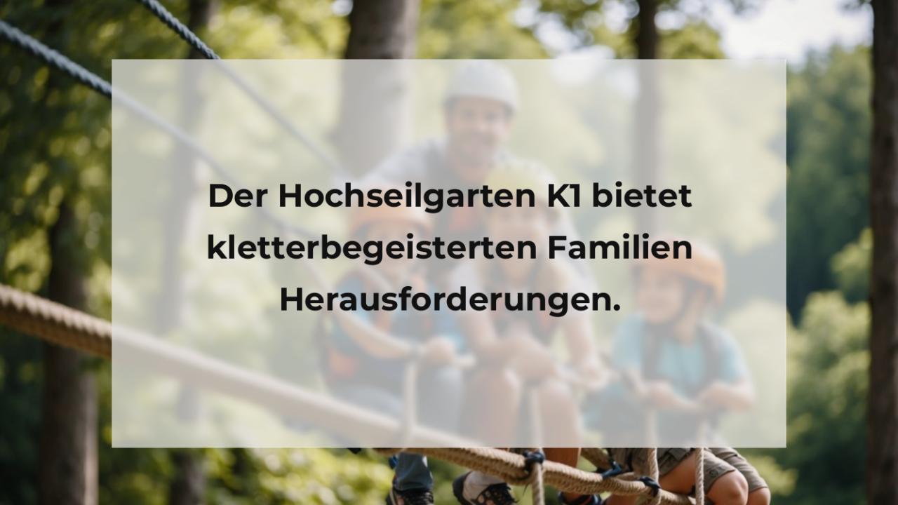 Der Hochseilgarten K1 bietet kletterbegeisterten Familien Herausforderungen.