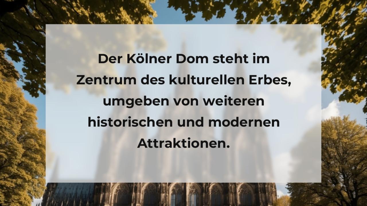 Der Kölner Dom steht im Zentrum des kulturellen Erbes, umgeben von weiteren historischen und modernen Attraktionen.
