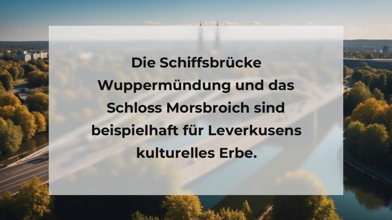 Die Schiffsbrücke Wuppermündung und das Schloss Morsbroich sind beispielhaft für Leverkusens kulturelles Erbe.