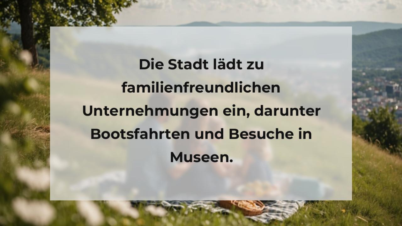 Die Stadt lädt zu familienfreundlichen Unternehmungen ein, darunter Bootsfahrten und Besuche in Museen.