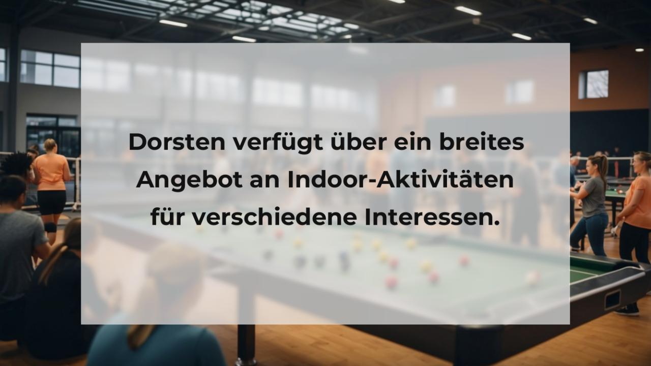 Dorsten verfügt über ein breites Angebot an Indoor-Aktivitäten für verschiedene Interessen.