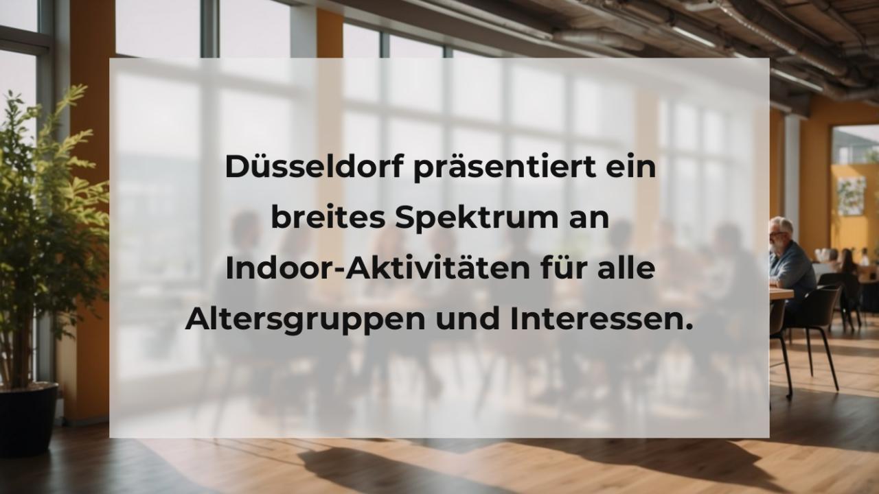 Düsseldorf präsentiert ein breites Spektrum an Indoor-Aktivitäten für alle Altersgruppen und Interessen.