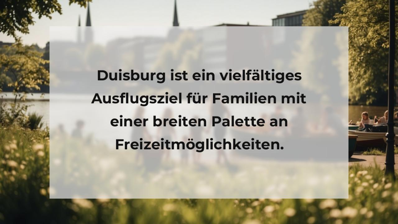 Duisburg ist ein vielfältiges Ausflugsziel für Familien mit einer breiten Palette an Freizeitmöglichkeiten.