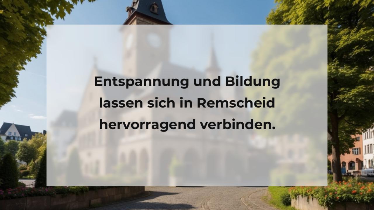 Entspannung und Bildung lassen sich in Remscheid hervorragend verbinden.