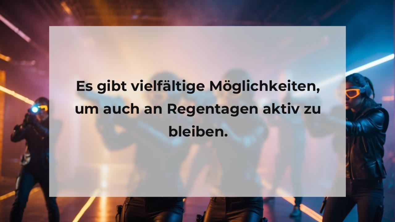 Es gibt vielfältige Möglichkeiten, um auch an Regentagen aktiv zu bleiben.