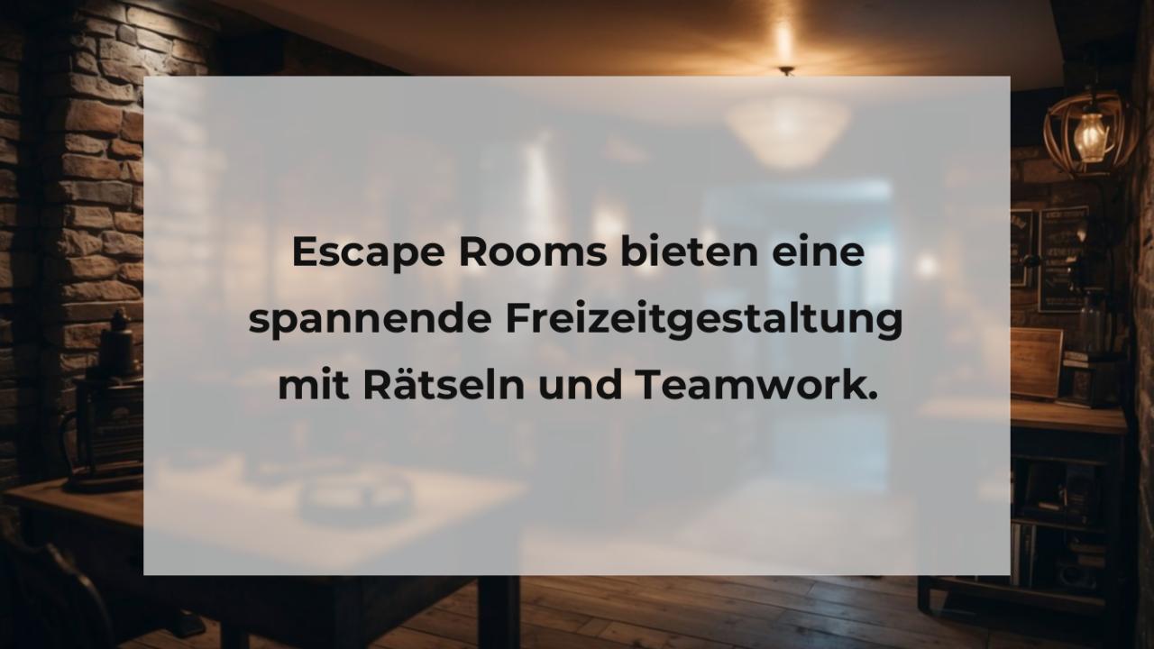 Escape Rooms bieten eine spannende Freizeitgestaltung mit Rätseln und Teamwork.