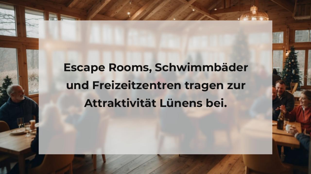 Escape Rooms, Schwimmbäder und Freizeitzentren tragen zur Attraktivität Lünens bei.