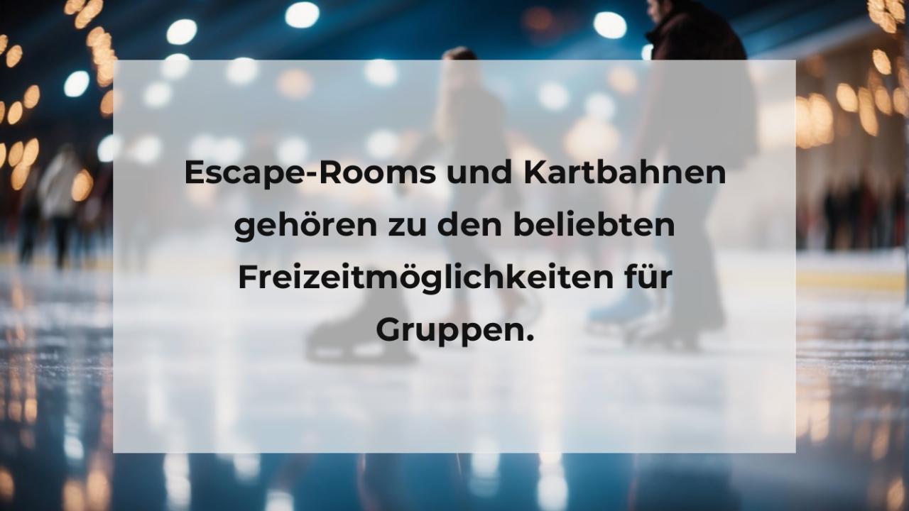 Escape-Rooms und Kartbahnen gehören zu den beliebten Freizeitmöglichkeiten für Gruppen.