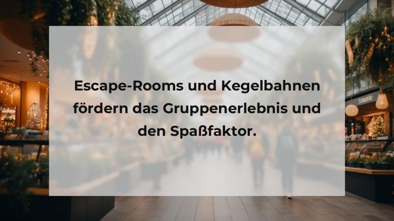 Escape-Rooms und Kegelbahnen fördern das Gruppenerlebnis und den Spaßfaktor.