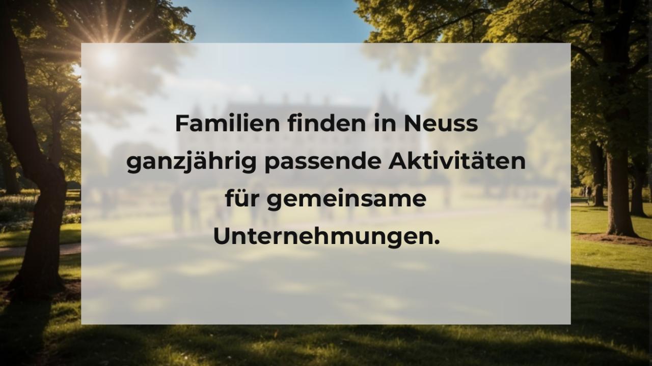 Familien finden in Neuss ganzjährig passende Aktivitäten für gemeinsame Unternehmungen.