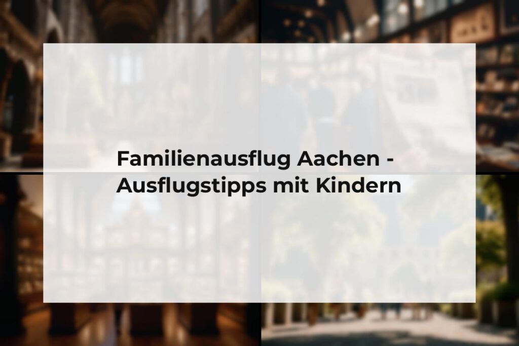 Familienausflug Aachen