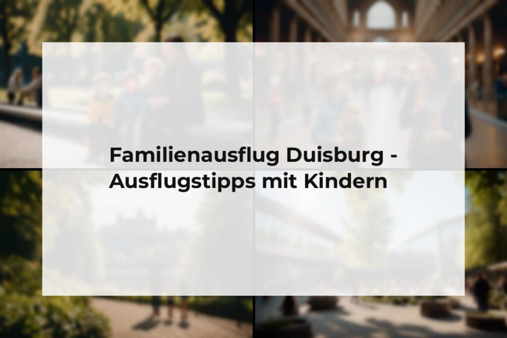 Familienausflug Duisburg