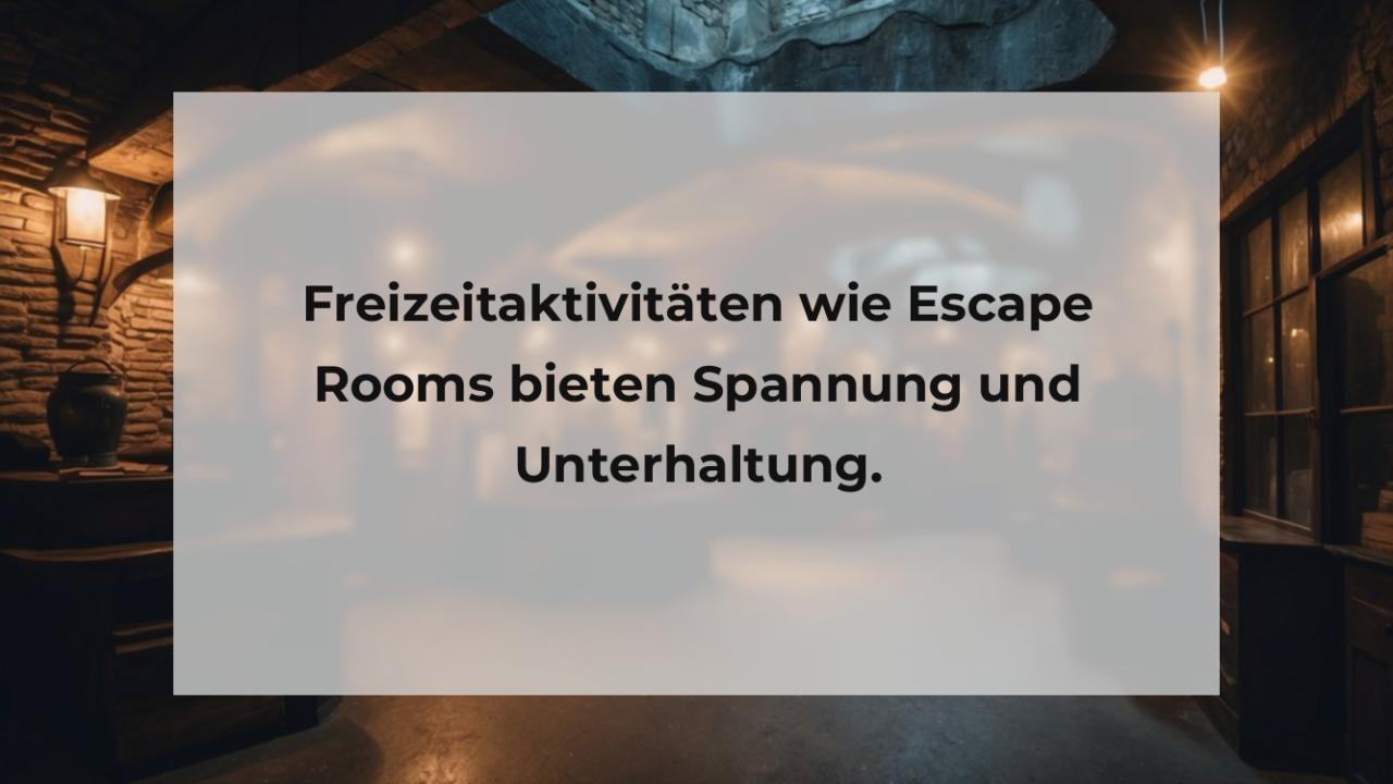 Freizeitaktivitäten wie Escape Rooms bieten Spannung und Unterhaltung.