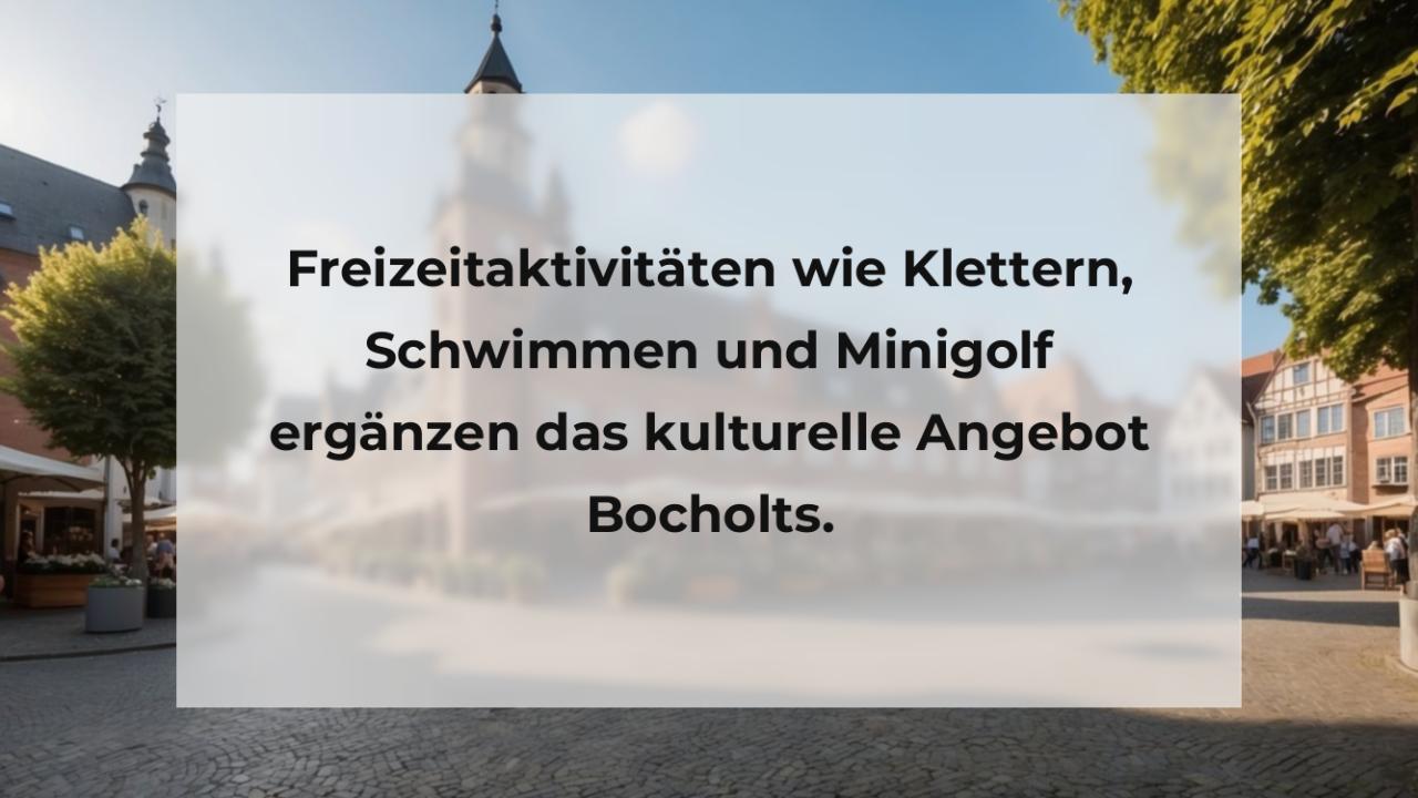 Freizeitaktivitäten wie Klettern, Schwimmen und Minigolf ergänzen das kulturelle Angebot Bocholts.