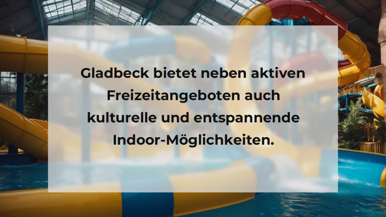 Gladbeck bietet neben aktiven Freizeitangeboten auch kulturelle und entspannende Indoor-Möglichkeiten.