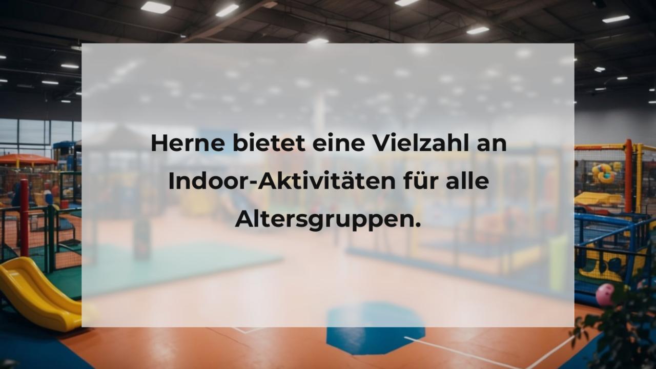 Herne bietet eine Vielzahl an Indoor-Aktivitäten für alle Altersgruppen.