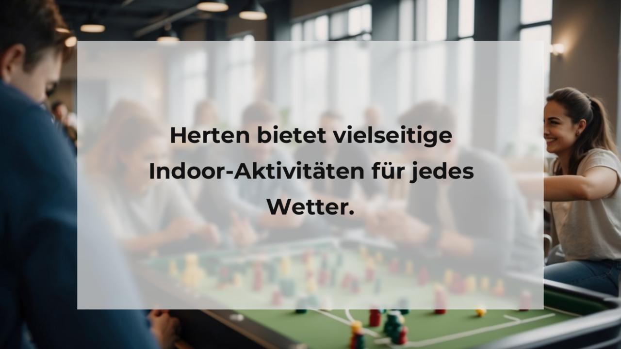 Herten bietet vielseitige Indoor-Aktivitäten für jedes Wetter.