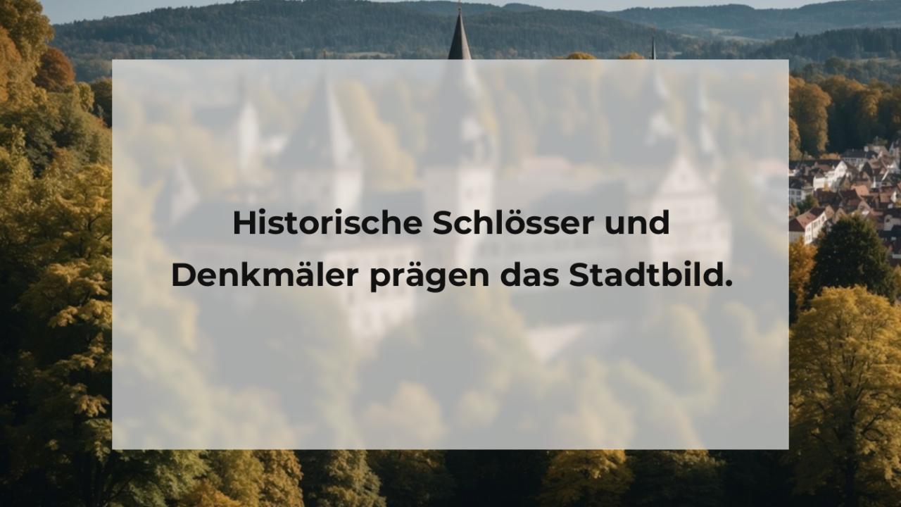 Historische Schlösser und Denkmäler prägen das Stadtbild.