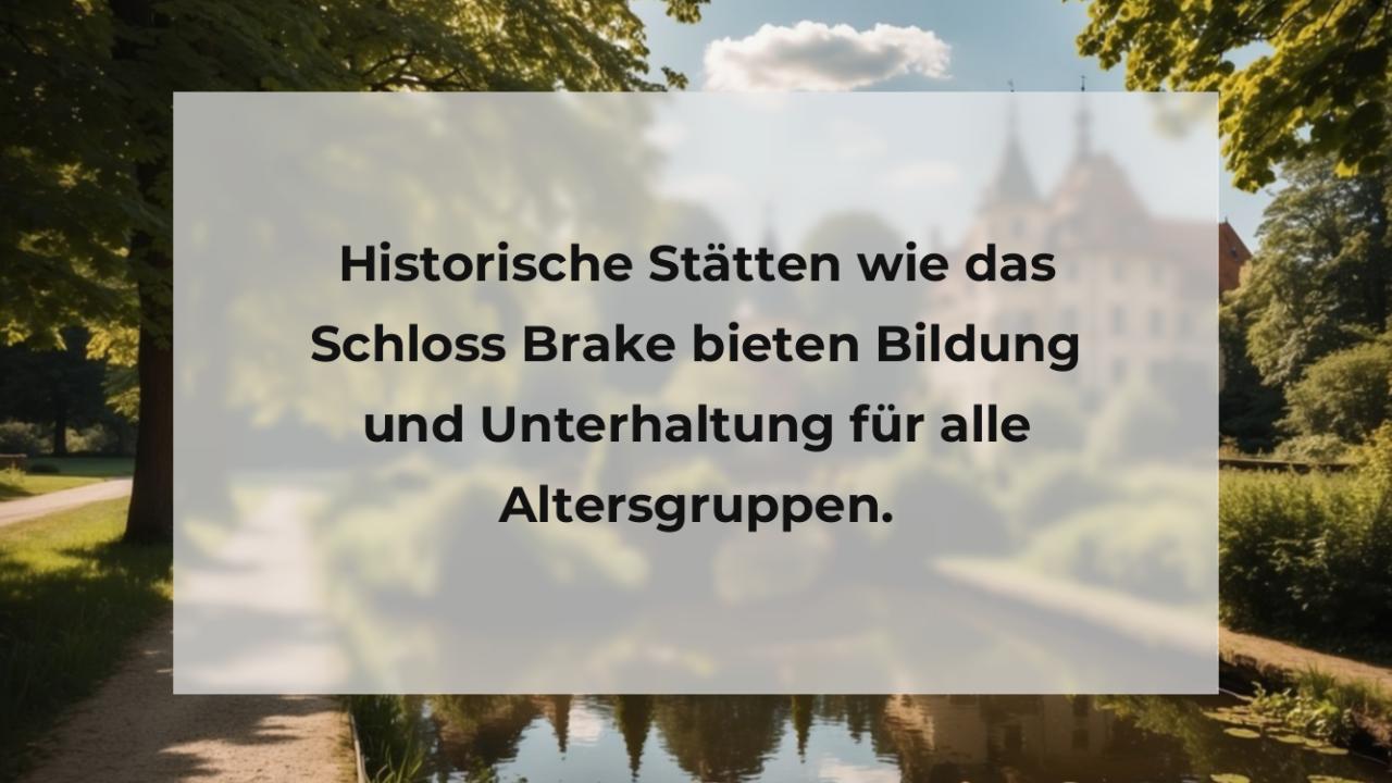 Historische Stätten wie das Schloss Brake bieten Bildung und Unterhaltung für alle Altersgruppen.