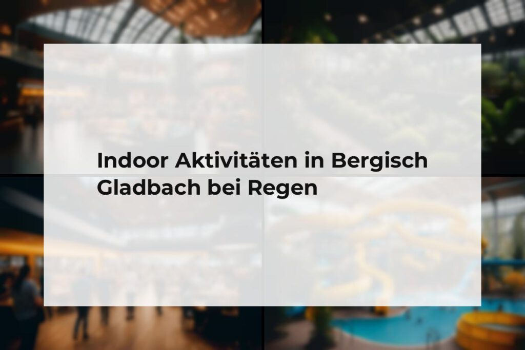 Indoor Aktivitäten Bergisch Gladbach