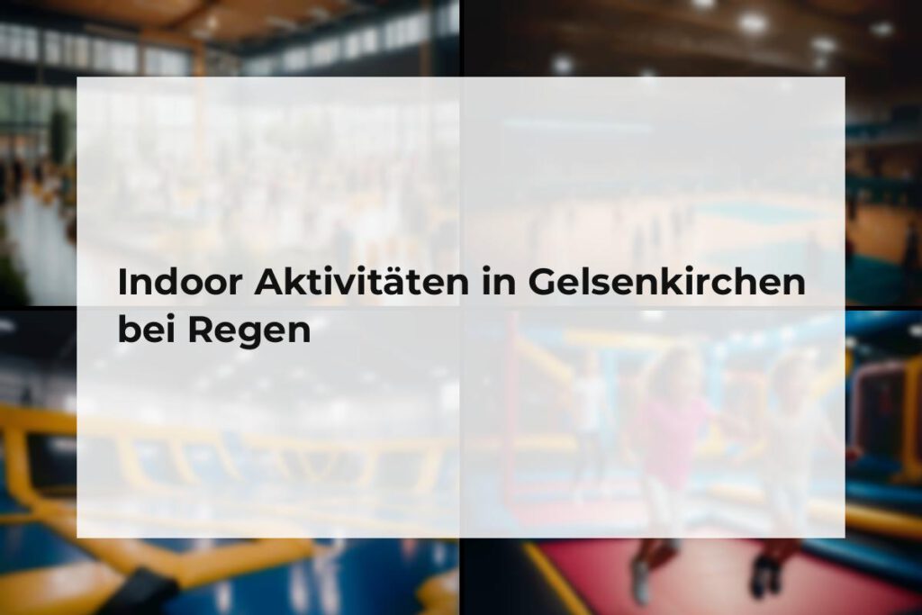 Indoor Aktivitäten Gelsenkirchen