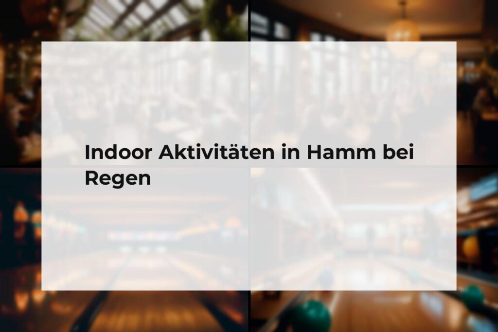 Indoor Aktivitäten Hamm