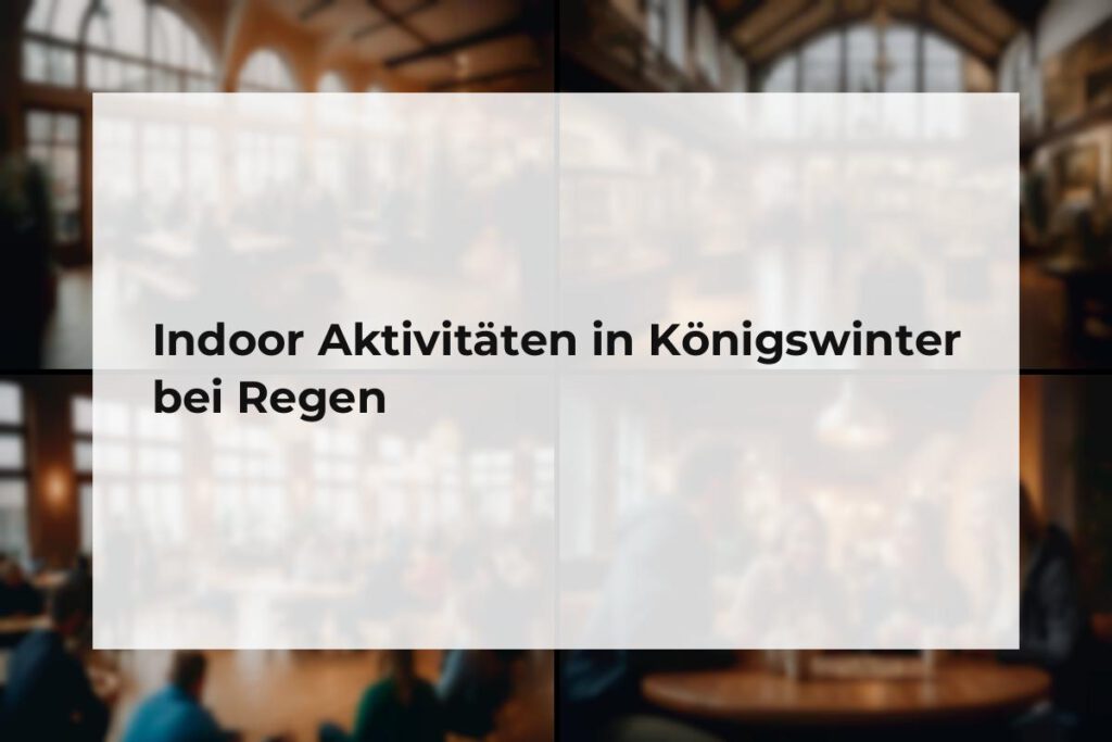 Indoor Aktivitäten Königswinter