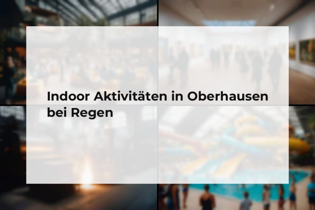 Indoor Aktivitäten Oberhausen