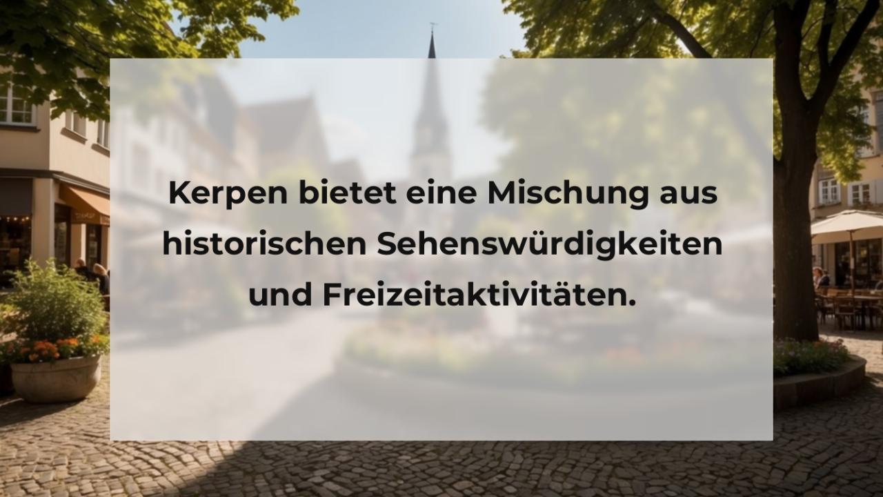 Kerpen bietet eine Mischung aus historischen Sehenswürdigkeiten und Freizeitaktivitäten.