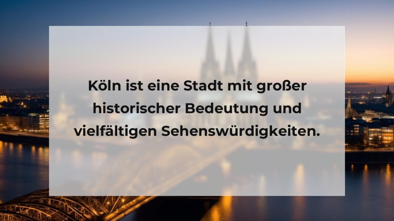 Köln ist eine Stadt mit großer historischer Bedeutung und vielfältigen Sehenswürdigkeiten.