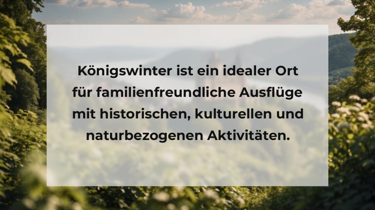 Königswinter ist ein idealer Ort für familienfreundliche Ausflüge mit historischen, kulturellen und naturbezogenen Aktivitäten.