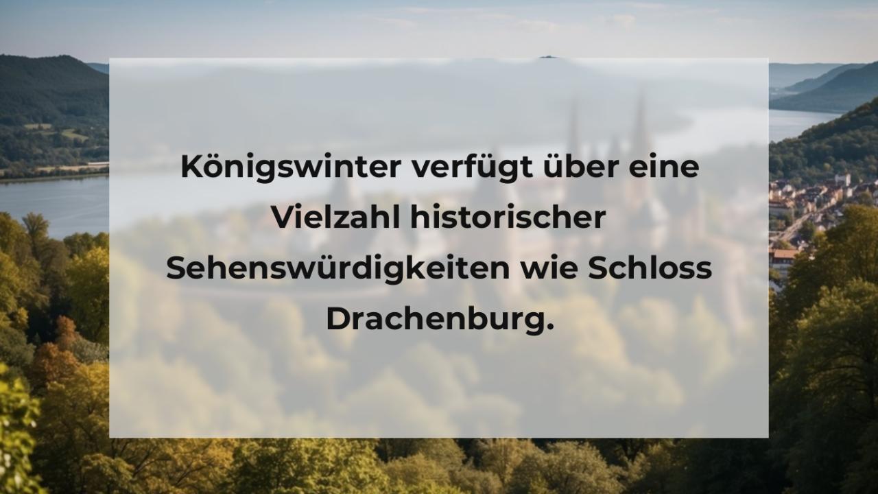 Königswinter verfügt über eine Vielzahl historischer Sehenswürdigkeiten wie Schloss Drachenburg.