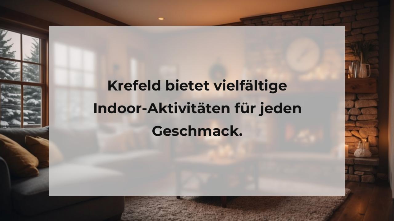 Krefeld bietet vielfältige Indoor-Aktivitäten für jeden Geschmack.