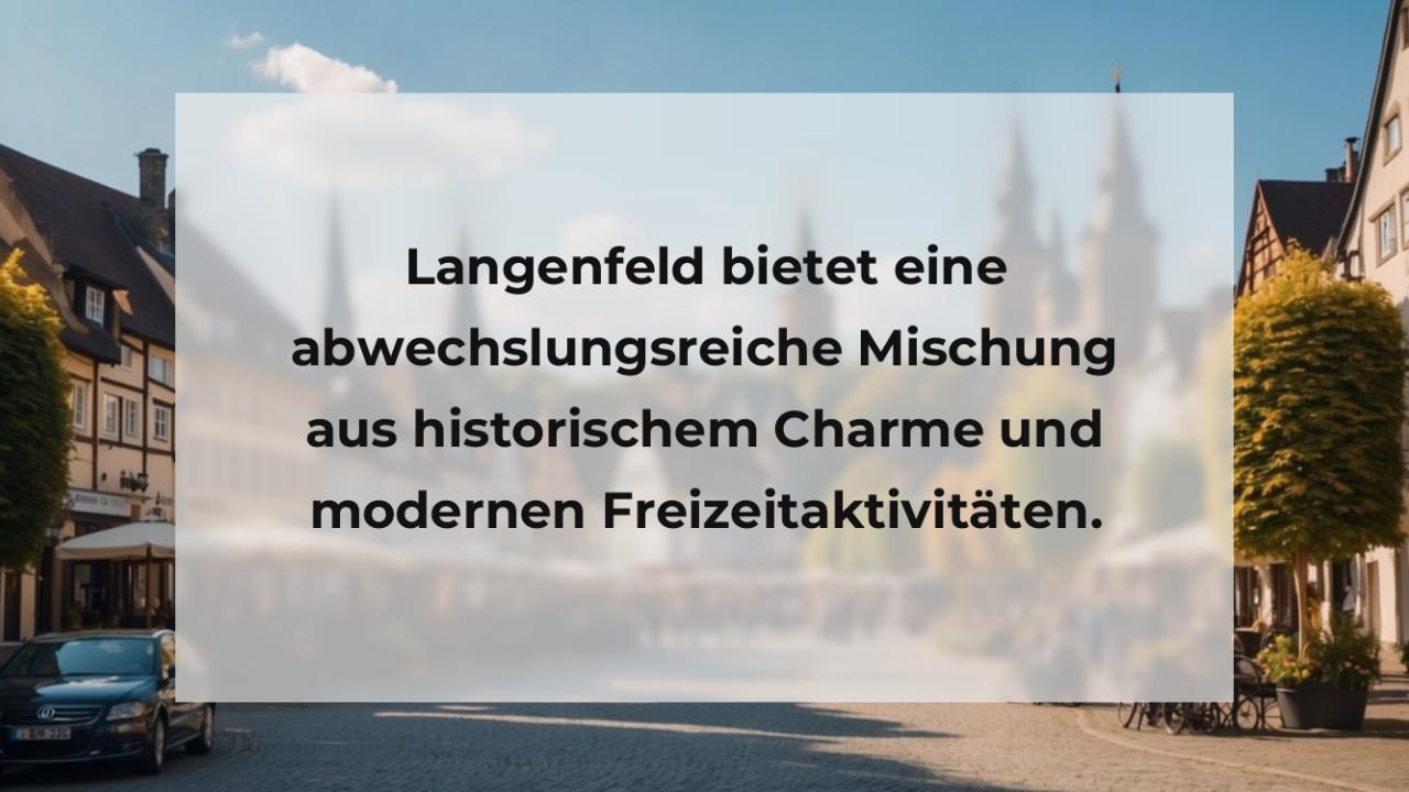 Langenfeld bietet eine abwechslungsreiche Mischung aus historischem Charme und modernen Freizeitaktivitäten.