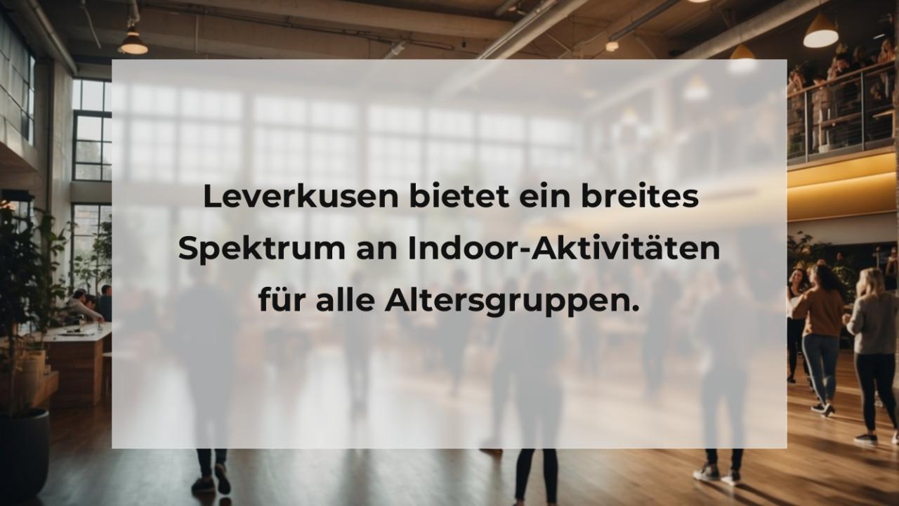 Leverkusen bietet ein breites Spektrum an Indoor-Aktivitäten für alle Altersgruppen.