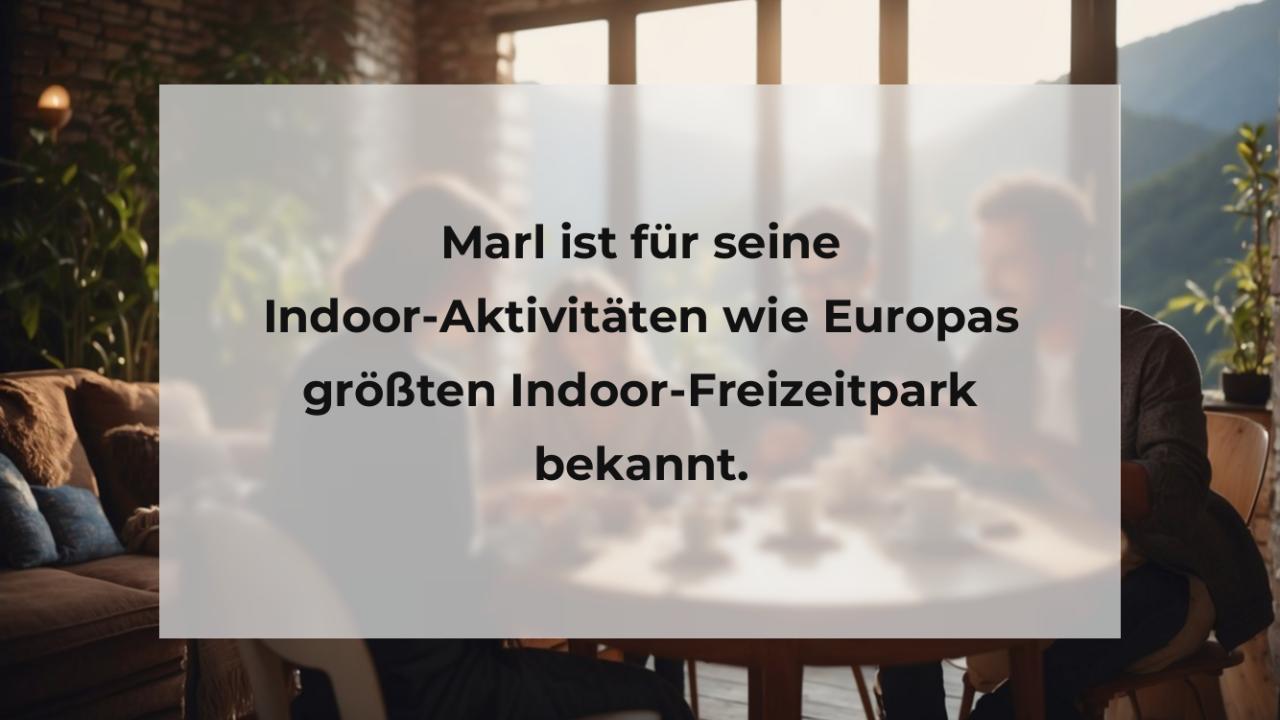 Marl ist für seine Indoor-Aktivitäten wie Europas größten Indoor-Freizeitpark bekannt.