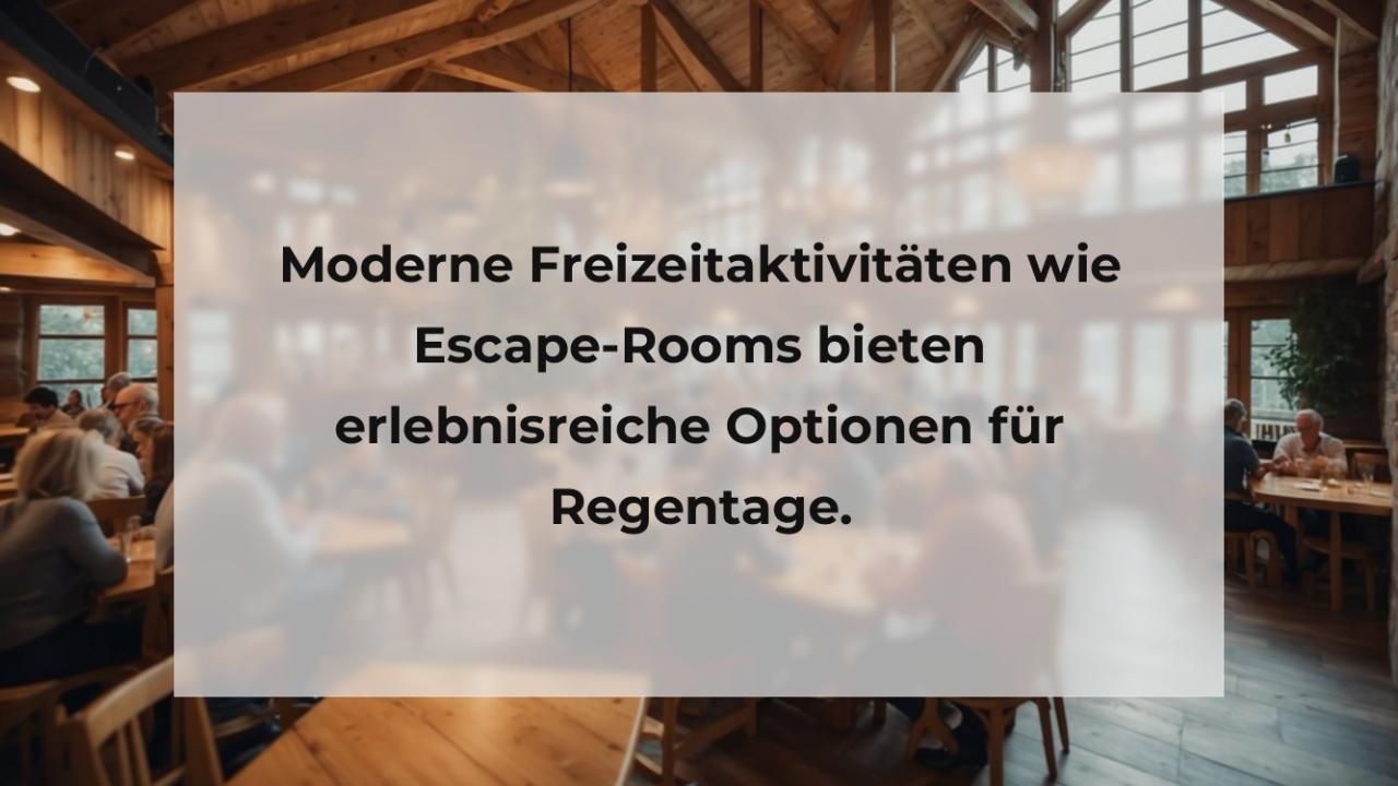 Moderne Freizeitaktivitäten wie Escape-Rooms bieten erlebnisreiche Optionen für Regentage.