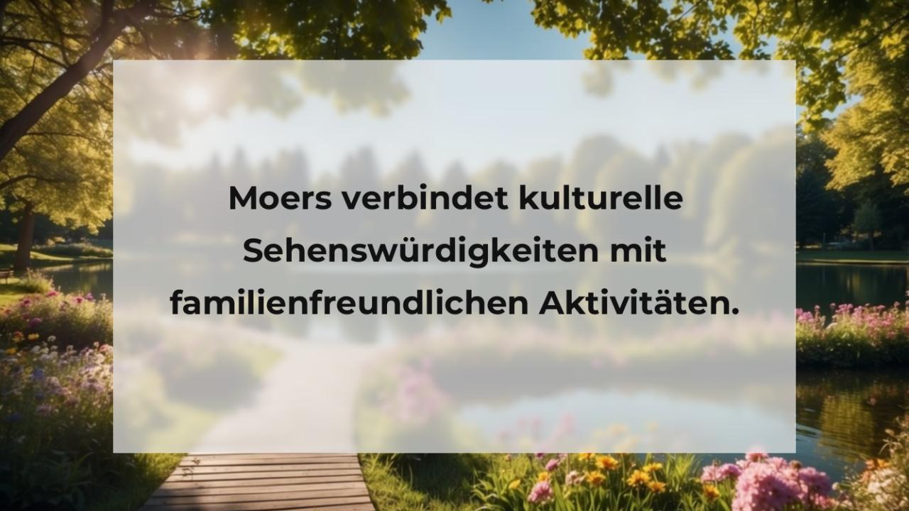 Moers verbindet kulturelle Sehenswürdigkeiten mit familienfreundlichen Aktivitäten.